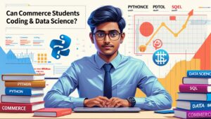 Read more about the article क्या Commerce Students Data Science या Coding सीख सकते हैं? जानिए पूरी सच्चाई